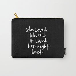 She Loved Life and it Loved Her Right Back black-white monochrome typography design home wall decor Carry-All Pouch