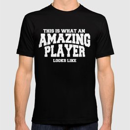 This Is What An Amazing Player Looks Lik T-shirt