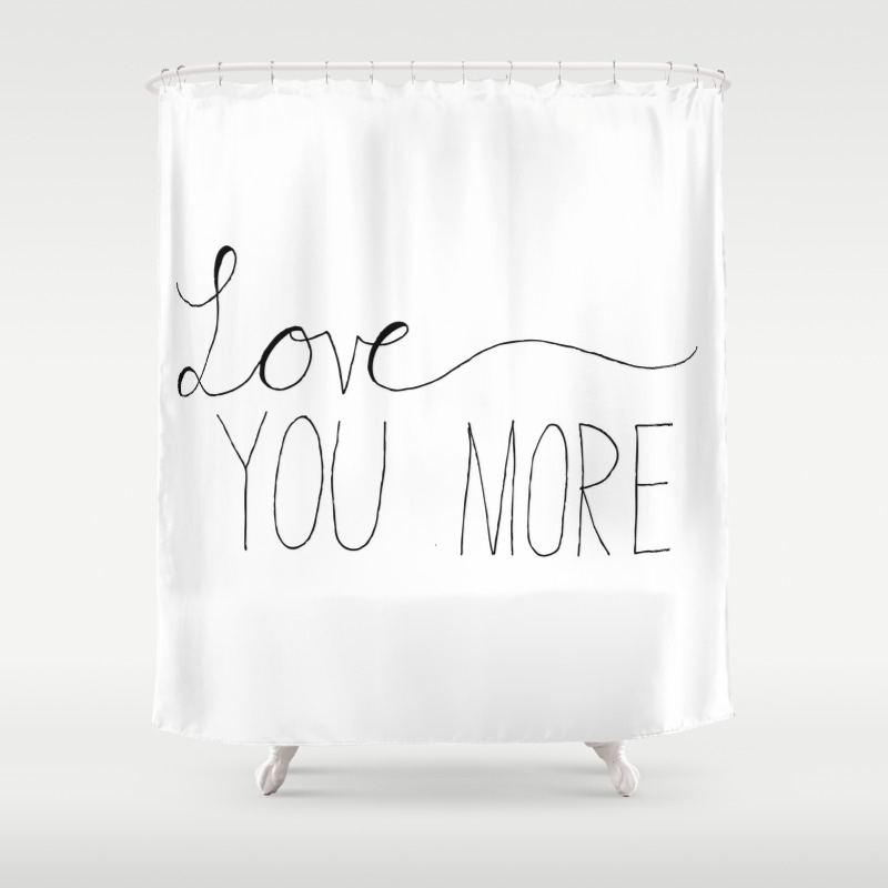 Love You More Shower Curtain By Rachelwinkelman Society6