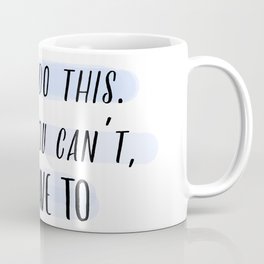 You Can Do It - Motivational Quote Coffee Mug