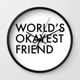 World's okayest friend Wall Clock