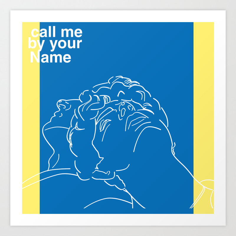 Call Me By Your Name Art Print By Huvenkeim Society6