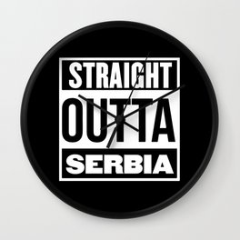 Straight Outta Serbia Balkan Serbs Wall Clock