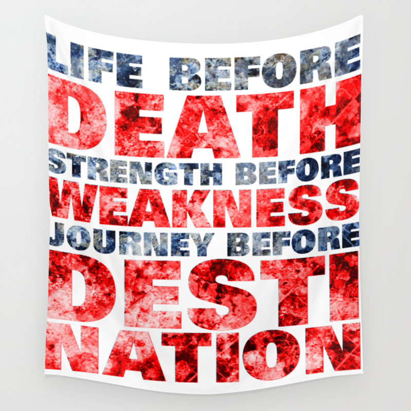 life before death strength before weakness journey before destination wall tapestry by nomadkacf