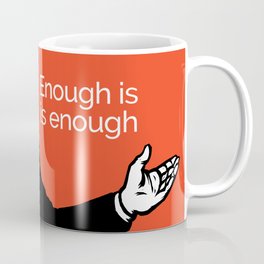 Enough is ENOUGH - All profits to the Campaign Coffee Mug