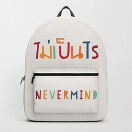 Nevermind (Mai pen rai) Backpack