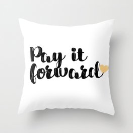 Pay It Forward Inspirational Quote Throw Pillow