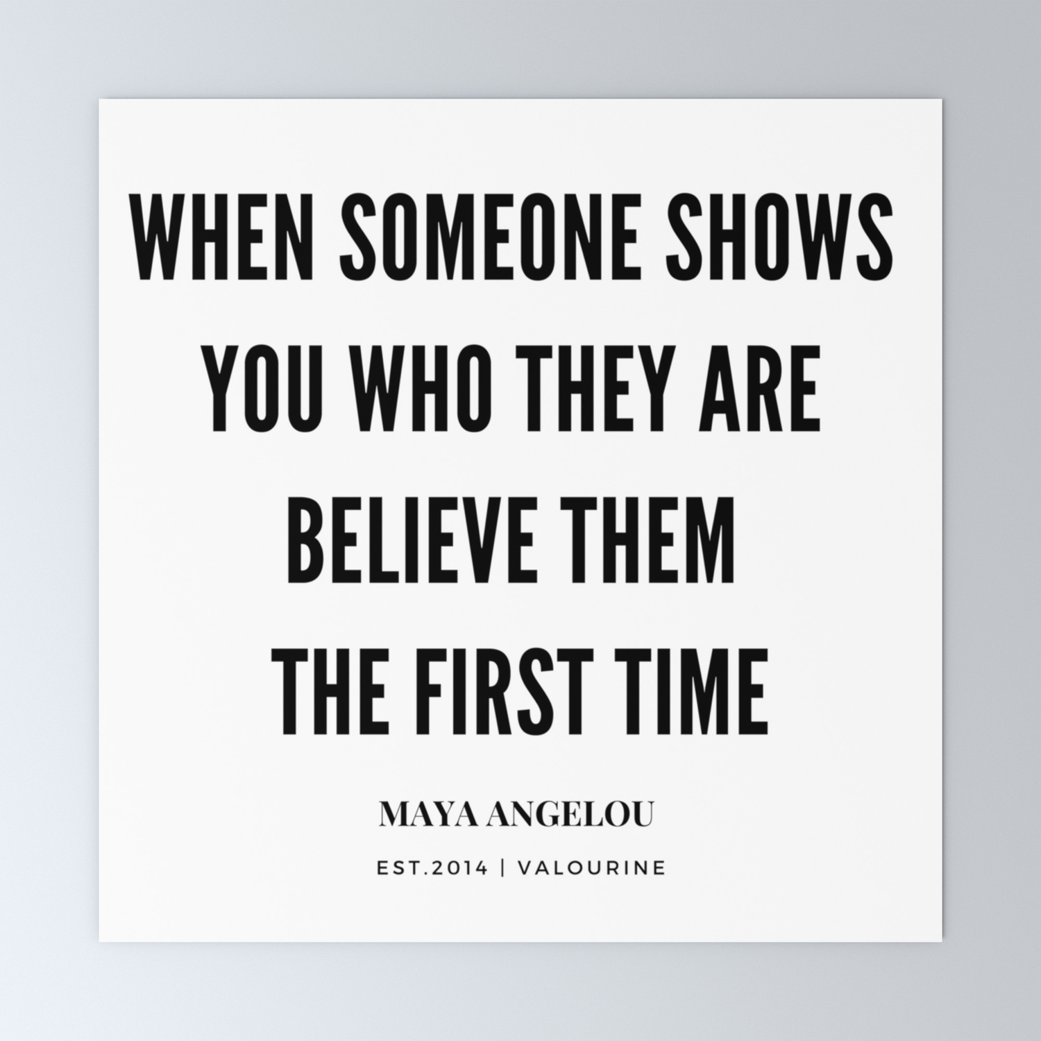 Maya Angelou Quote When Someone Shows Who They Are Believe Them The First Time Mini Art Print By Quotesandsayings Society6 They were so scary, they were very strict.
