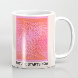 Future Starts Now Coffee Mug
