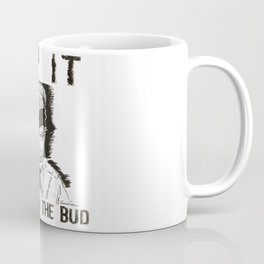 Nip It. Nip It in the Bud Coffee Mug