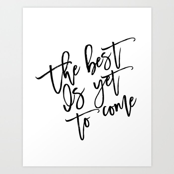 The Best Is Yet To Come Frank Sinatra Quote Inspirational Quote Motivational Poster Typography Art Art Print By Aleksmorin Society6