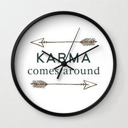 Karma Comes Around Wall Clock