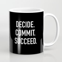 decide. commit. succeed.  Coffee Mug | Sports, Gym, Funny, Quote, Motivational, Running, Digital, Curated, Decide, Mask 