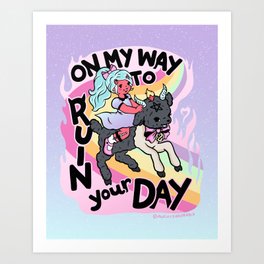 On My Way to Ruin Your Day Art Print
