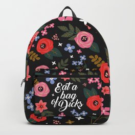 Eat A Bag Of Dicks, Funny Pretty Cute Offensive Quote Backpack