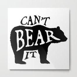Can't Bear It Metal Print | Typography, Illustration, Graphic Design 