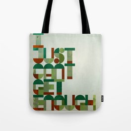 I Just Cant Get Enough Tote Bag
