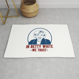In Betty White We Trust Rug