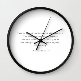 F. Scott Fitzgerald, That is part of the beauty of all literature. Wall Clock