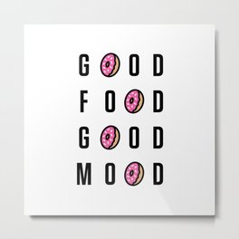 Good Food Good Mood Metal Print | Donutlover, Doughnut, Cakes, Unicorn, Foodie, Foodlover, Graphicdesign, Typography, Minimalist, Sprinkles 