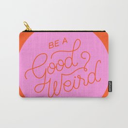 be a good weird - orange pink Carry-All Pouch