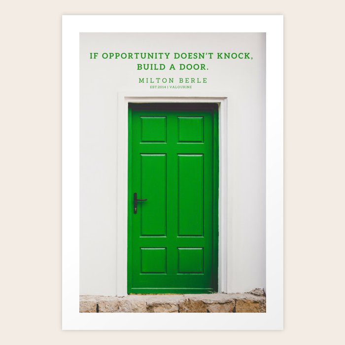 If Opportunity Doesn T Knock Build A Door Milton Berle Quote Art Print By C Valourine Society6