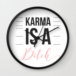 Karma is a Bitch Wall Clock