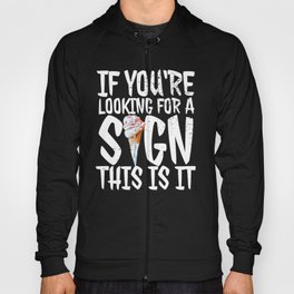 If your are looking for a sign Ice-cream Hoody