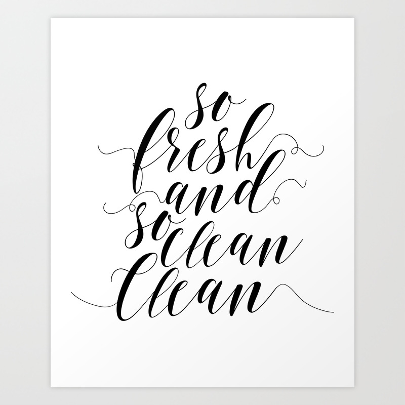 Bathroom Printable Wall Art So Fresh And So Clean Clean Print Bathroom Art Black And White Art Print By Nathanmoore209 Society6