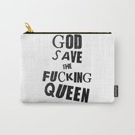 God save the fucking queen! Carry-All Pouch