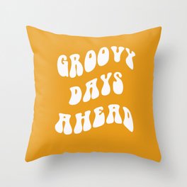 Groovy Days Ahead 70s retro typography quote art Throw Pillow | Trippy, Typyography, Quote, Mustard, Yellow, Sunshine, Positivequote, Graphicdesign, Groovy, Hippy 