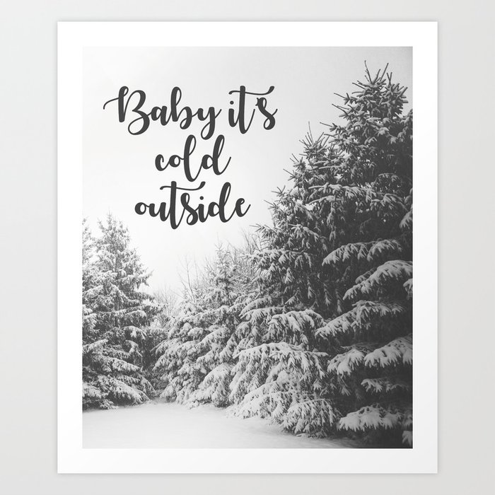 Baby It S Cold Outside Christmas Quote Art Print By Danielaenriquez Society6