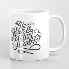 Be Meek & Stay Humble Coffee Mug