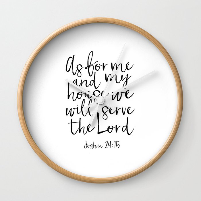 Joshua 24 15 As For Me And My House We Will Serve The Lord Verse Scripture Are Home Art Wall Clock By Alextypography Society6 - As For Me And My House We Will Serve The Lord Wall Art