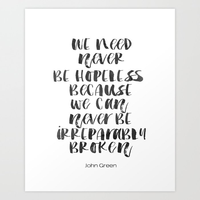 John Green Quote We Need Never Be Hopeless Looking For Alaska Quote Dictionary Page Art Typo Art Print By Typodesign Society6