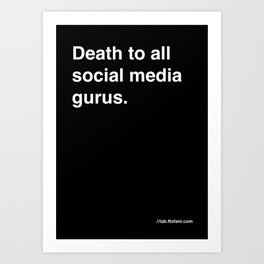 death to all social media gurus Art Print