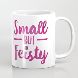 Small but Feisty Coffee Mug