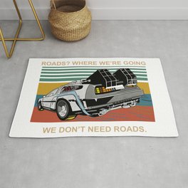 Where We're Going We Don't Need Roads Rug