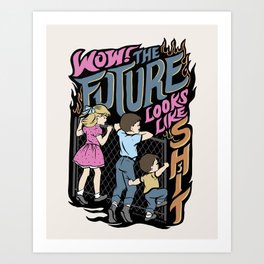 Wow! The Future Looks Like Shit Art Print
