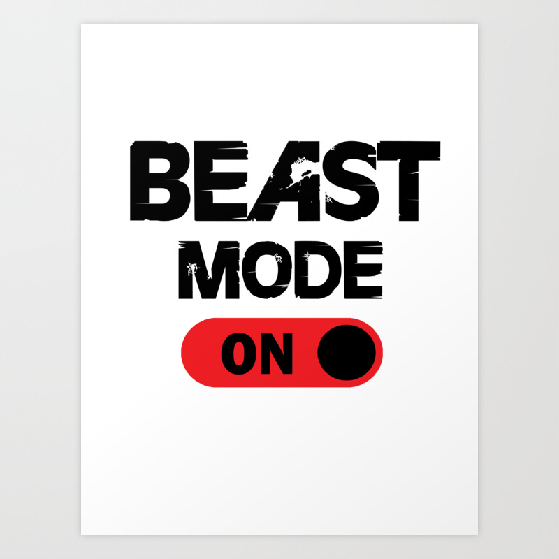 Beast Mode On Art Print By Frannigan Society6