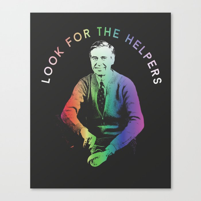 Mr Rogers Look for the Helpers Canvas Print by everydayconfetti Society6