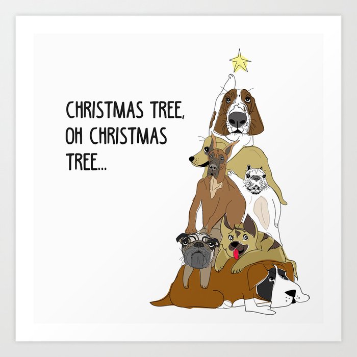 Dog Christmas Tree Oh Christmas Tree Art Print By Gangsterrapandcoffee Society6