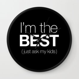 I'm The Best (Just Ask My Kids) Wall Clock | Dad, Funnygift, Typography, Mothersday, Parents, Funnydadgift, Funnymom, Funnymomgift, Funnydad, Drawing 