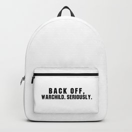 Back off, Warchild. Seriously Point Break quote Backpack