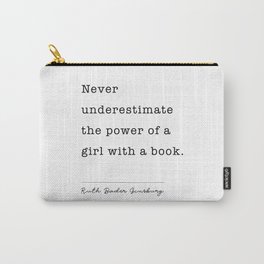 Ruth Bader Ginsburg Never Underestimate The Power Of A Girl With A Book. Carry-All Pouch