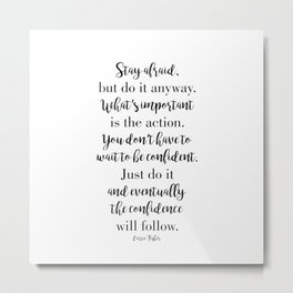 Stay afraid but do it anyway Metal Print