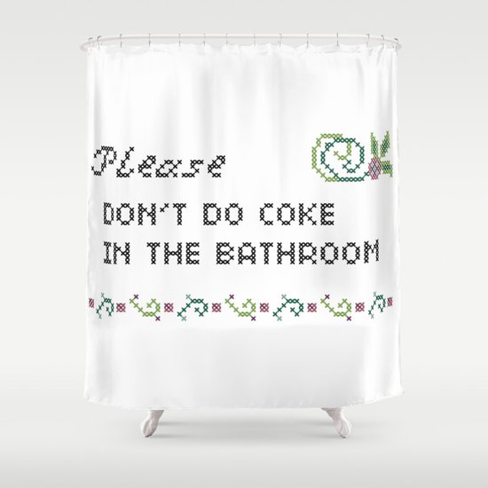 Please Don T Do Coke In The Bathroom Shower Curtain By Rebellecherry Society6