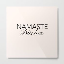 Namaste! Metal Print | Graphic Design, People, Funny, Typography 