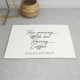 Johnny Cash Quote This morning with her having coffee Romantic Love Rug