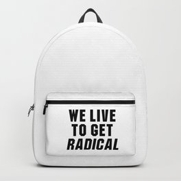 We live to get radical Point Break quote Backpack